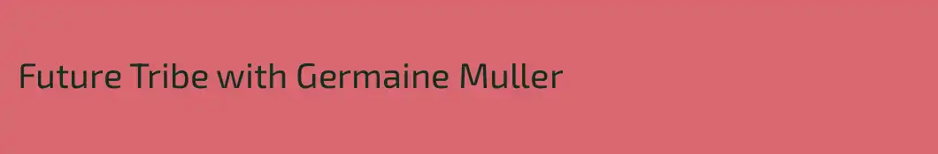 Future Tribe with Germaine Muller